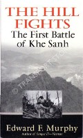 Book cover of The Hill Fights - The First Battle of Khe Sanh by MURPHY, Edward F. 